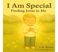 I Am Special: Finding Jesus in Me (Faith and Feelings)