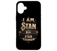 I Am Stan Doing Stan Things Funny Celebration Case for iPhone 16 Plus