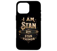 I Am Stan Doing Stan Things Funny Celebration Case for iPhone 16 Pro Max