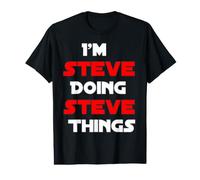 I am Steve Doing Steve Things Funny Names Quotes Birthday Value Graphic T-Shirt