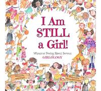 I Am STILL a Girl!: Whimsical Poetry About Serious Girlology