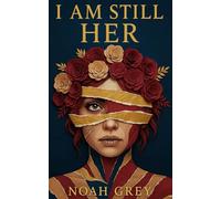 I Am Still Her The Journey of a Girl Through Pain, Silence, and Rebirth: A powerful poetic journey through trauma, shame, truth, and the strength it takes to rise.