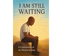 I am Still Waiting: 2 (I Need a Miracle)