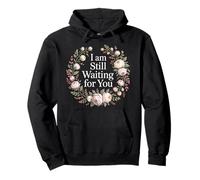 I Am Still Waiting For You Love Phase Romance - Pullover Hoodie