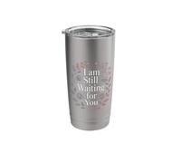 I Am Still Waiting for You Love Phase Romance |- Stainless Steel Insulated Tumbler