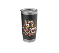 I Am Still Waiting for You Love Phase Romance |- Stainless Steel Insulated Tumbler