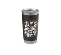 I Am Still Waiting for You Love Phase Romance - Stainless Steel Insulated Tumbler