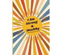 I Am Strong and Healthy: A 150 Page Workbook and Journal for Kids with Chronic Illness -Guided Gratitude, Courage, and Anxiety Through Healing- ... Tracker, and Emotional Support Activities