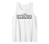 I AM Strong Because I Have Been Weak Tank Top