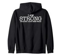 I AM STRONG Because I Have Been Weak Zip Hoodie