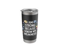 I Am Strong Because I Know My Weakness Strength - Stainless Steel Insulated Tumbler
