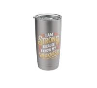 I Am Strong Because I Know My Weakness Strength |- Stainless Steel Insulated Tumbler