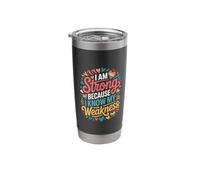 I Am Strong Because I Know My Weakness Strength Stainless Steel Insulated Tumbler