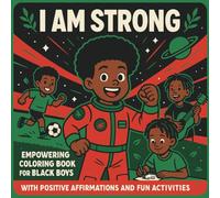 I am strong black boy coloring book: Empowering Coloring Book for Black Boys with Positive Affirmations and Fun Activities