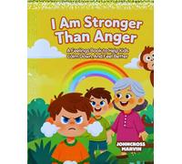 I Am Stronger Than Anger: A Feelings Book to Help Kids Calm Down, Speak Up, and Feel Better: 1 (World of Kids’ Emotions Series)