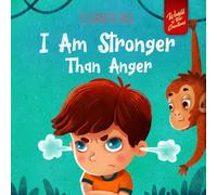 I Am Stronger Than Anger: Picture Book About Anger Management And Dealing With Kids Emotions (Preschool Feelings) (World of Kids Emotions)