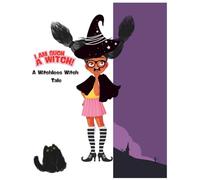 I AM SUCH A WITCH!: A Witchless Witch Tale