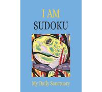 I Am Sudoku Puzzle Book: Sudoku Puzzles for ADHD | My Daily Sanctuary | 6x9 Inches, 110 Pages | 50+ Puzzles | Solutions Included