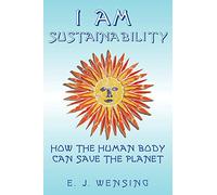 I Am Sustainability: How The Human Body Can Save The Planet