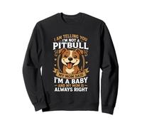 I Am Telling You I'm Not A Pitbull I'm A Baby Sweatshirt