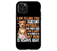 I Am Telling You I'm Not A Pitbull My Mom Said I Am A Baby A Case for iPhone 11 Pro