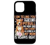I Am Telling You I'm Not A Pitbull My Mom Said I Am A Baby A Case for iPhone 12/12 Pro