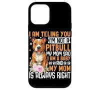I Am Telling You I'm Not A Pitbull My Mom Said I Am A Baby A Case for iPhone 12 mini