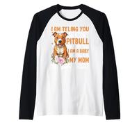 I Am Telling You I'm Not A Pitbull My Mom Said I Am A Baby A Raglan Baseball Tee