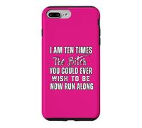 I Am Ten Times The Bitch You Wish To Be Now Run Along Case for iPhone 7 Plus/8 Plus