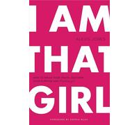 I am That Girl: How to Speak Your Truth, Discover Your Purpose & #bethatgirl