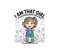 I Am That Girl Motivational Coloring Book: Little Girl Mindful Affirmations