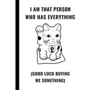 I Am That Person Who Has Everything (Good Luck Buying Me Something): 2 In 1 Half Lined and Half Blank Journal