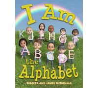 I Am the Alphabet: An ABC Book for Preschoolers and Kindergarteners (I Am Learning: Educational Series for Kids)