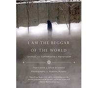 I Am the Beggar of the World: Landays from Contemporary Afghanistan