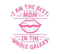 i am The Best mom in The Whole Galaxy Mother Day Typography Quote Design Fine Carving Decals 65.6x78.1cm Glass Stickers Pink