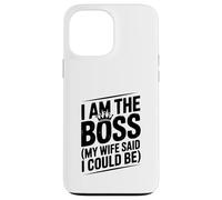 I Am The Boss My Wife Said I Could Be Funny Quote Case for iPhone 13 Pro Max