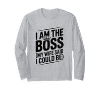 I Am The Boss My Wife Said I Could Be Funny Quote Long Sleeve T-Shirt