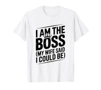 I Am The Boss My Wife Said I Could Be Funny Quote T-Shirt
