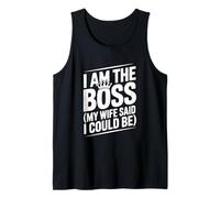 I Am The Boss My Wife Said I Could Be Funny Quote Tank Top