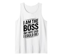 I Am The Boss My Wife Said I Could Be Funny Quote Tank Top