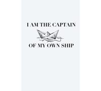 [i am the captain of my own ship] Affirmation Journal (LINED) [160 pages]: Journal for Scripting/Manifestations/Spirituality/Dream Recording/Personal Usage (Affirmations & Synchronicities Journals)