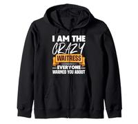 I Am The Crazy Waitress Everyone Warned You About Waiter Zip Hoodie