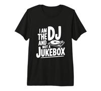 I Am The DJ Not a Jukebox Premium T-Shirt