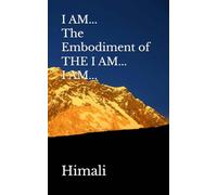 I AM... The Embodiment of THE I AM... I AM...