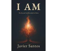 I AM: The Eternal God Revealed in Christ