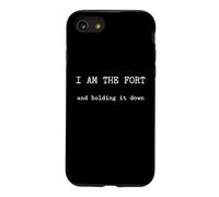 I Am The Fort And Holding It Down Case for iPhone SE (2020) / 7/8