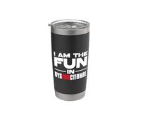 I AM THE Fun in Dysfunctional Funny Quote Stainless Steel Insulated Tumbler