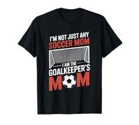 I Am The Goalkeeper'S Mom, Soccer Game Player Mother Lover T-Shirt