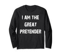 I Am The Great Pretender Long Sleeve T-Shirt