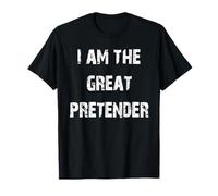 I Am The Great Pretender T-Shirt
